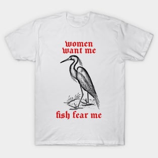 Women Want Me - Fish Fear Me T-Shirt